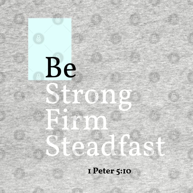 Be Strong, Firm, Steadfast, 1 Peter 5:10 by Mission Bear